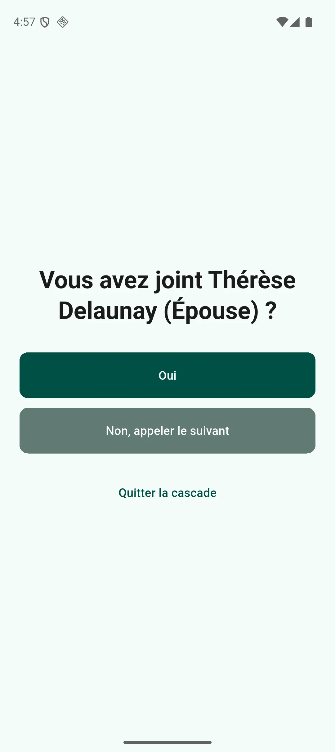 Écran plein écran posant la question de retour d’appel, avec les réponses Oui et Non appeler le suivant, et un lien pour quitter la cascade